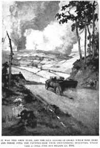 It was this grim hush, and the tall clouds of smoke which rose here and there over the countryside from smouldering buildings, which cast a chill into our hearts 