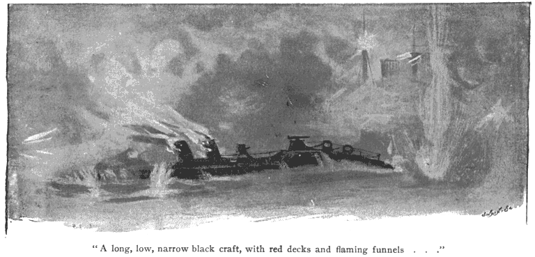 A long, low, narrow black craft, with red decks and flaming funnels . . .